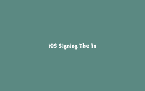 iOS Signing The Ins and Outs of Apple's App Signing Process