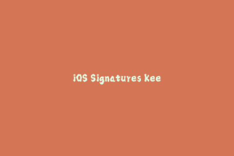 iOS Signatures Keep Your Apple Apps Running Smoothly.