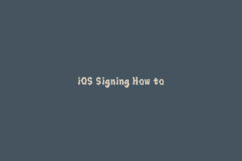 iOS Signing How to Effectively Sign Your Apple Apps